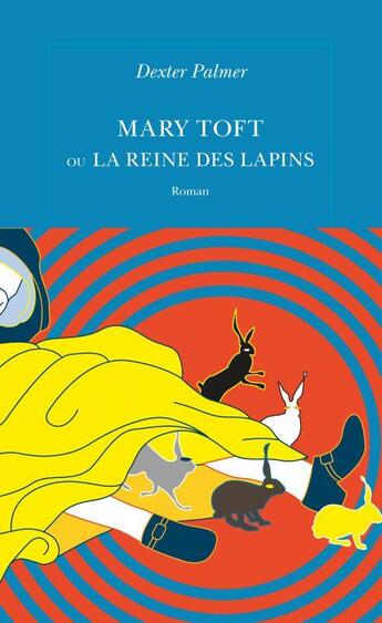 Couverture du livre « Mary Toft ou la reine des lapins » de Dexter Palmer aux éditions Table Ronde