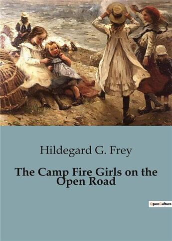 Couverture du livre « The camp fire girls on the open road » de G. Frey Hildegard aux éditions Culturea