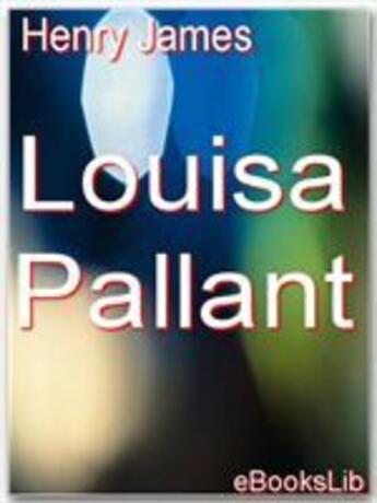 Couverture du livre « Louisa Pallant » de Henry James aux éditions Ebookslib