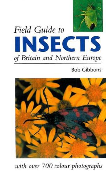 Couverture du livre « FIELD GUIDE TO INSECTS OF BRITAIN AND NORTHERN EUROPE » de Bob Gibbons aux éditions Crowood Press Digital