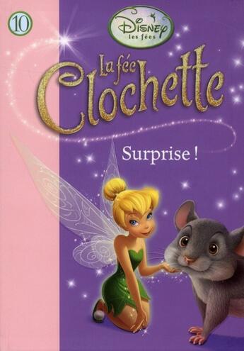 Couverture du livre « La Fée Clochette t.10 ; surprise ! » de Disney aux éditions Hachette Jeunesse