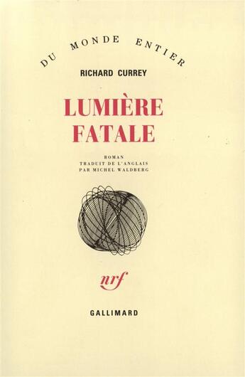 Couverture du livre « Lumiere Fatale » de Currey Richard aux éditions Gallimard