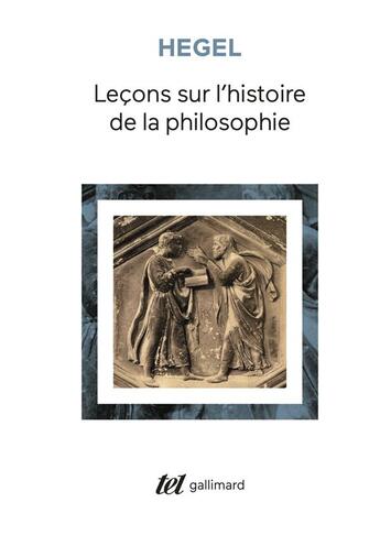 Couverture du livre « Leçons sur l'histoire de la philosophie ; introduction : système et histoire de la philosophie » de Georg Wilhelm Friedrich Hegel aux éditions Gallimard