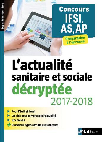 Couverture du livre « Concours IFSI, AS, AP ; l'actualité sanitaire et sociale décryptée (édition 2017/2018) » de Rebecca Lioubchansky et Isabelle Pichon aux éditions Nathan