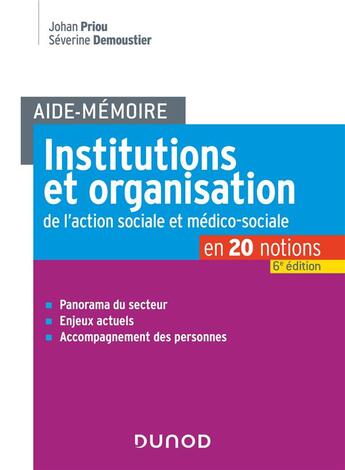 Couverture du livre « Aide-mémoire : institutions et organisation de l'action sociale et médico-sociale (6e édition) » de Johan Priou et Severine Demoustier aux éditions Dunod