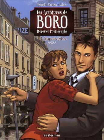 Couverture du livre « Les aventures de Boro, reporter photographe : le temps des Cerises Tome 1 » de Franck/Veber/Domnok aux éditions Casterman