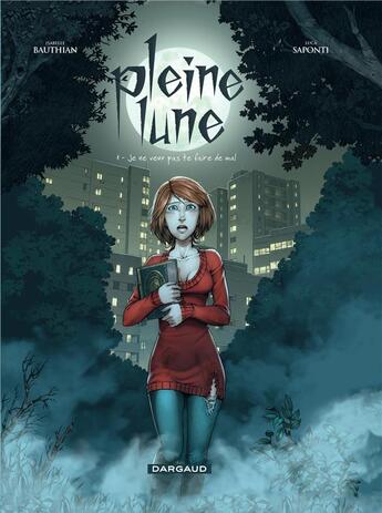 Couverture du livre « Pleine lune t.1 ; je ne veux pas te faire de mal » de Isabelle Bauthian et Luca Saponti aux éditions Dargaud