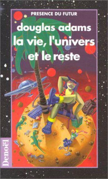 Couverture du livre « La vie, l'univers et le reste » de Douglas Adams aux éditions Denoel