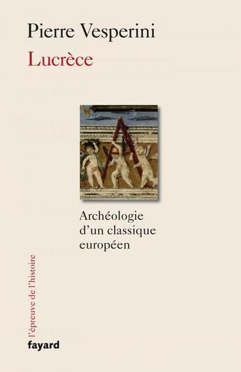 Couverture du livre « Lucrèce ; archéologie d'un classique européen » de Vesperini Pierre aux éditions Fayard