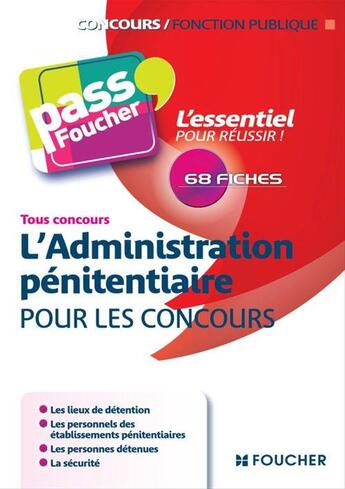 Couverture du livre « PASS'FOUCHER ; l'administration pénitentiaire pour les concours » de Jean-Philippe Duroche aux éditions Foucher