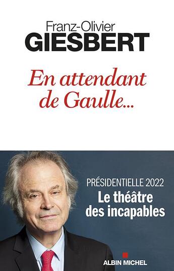 Couverture du livre « Le théâtre des incapables Tome 2 : en attendant de Gaulle... » de Franz-Olivier Giesbert aux éditions Albin Michel