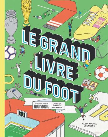 Couverture du livre « Le grand livre du foot » de Damien Weighill et Mundial aux éditions Albin Michel