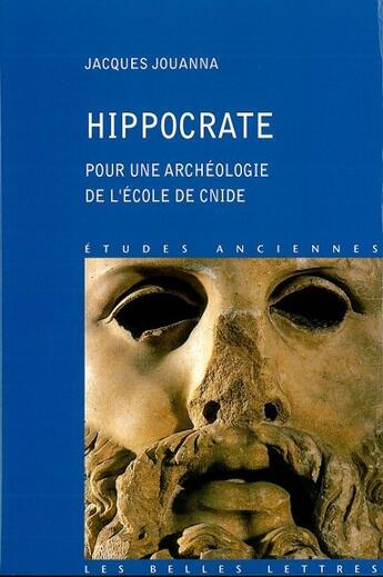 Couverture du livre « Hippocrate. Pour une archéologie de l'École de Cnide » de Jacques Jouanna aux éditions Belles Lettres