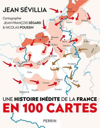 Couverture du livre « Une histoire inédite de la France en 100 cartes » de Jean Sevillia aux éditions Perrin