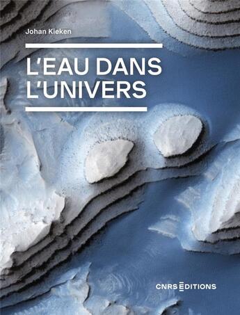 Couverture du livre « L'eau dans l'univers » de Johan Kieken aux éditions Cnrs