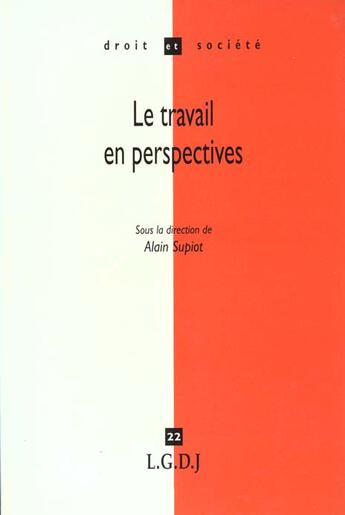 Couverture du livre « Travail en perspectives » de Alain Supiot aux éditions Lgdj