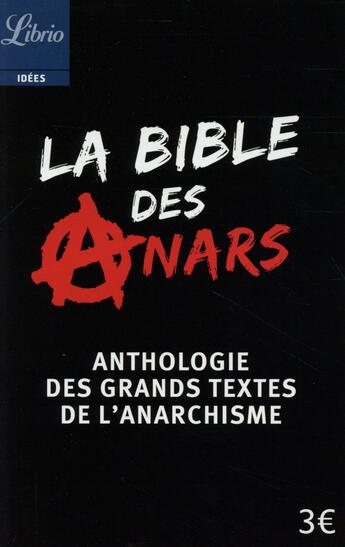 Couverture du livre « La bible des anars ; anthologie des grans textes de l'anarchisme » de  aux éditions J'ai Lu