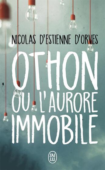 Couverture du livre « Othon ou l'aurore immobile » de Nicolas d'Estienne d'Orves aux éditions J'ai Lu