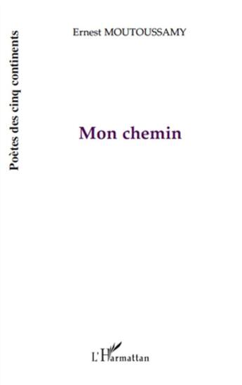 Couverture du livre « Mon chemin » de Ernest Moutoussamy aux éditions L'harmattan