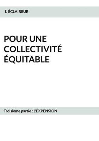 Couverture du livre « Pour une collectivite équitable ; troisième partie : l'expension » de L'Eclaireur aux éditions Books On Demand