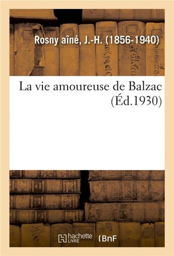 Couverture du livre « La vie amoureuse de balzac » de J.-H. Rosny Aine aux éditions Hachette Bnf