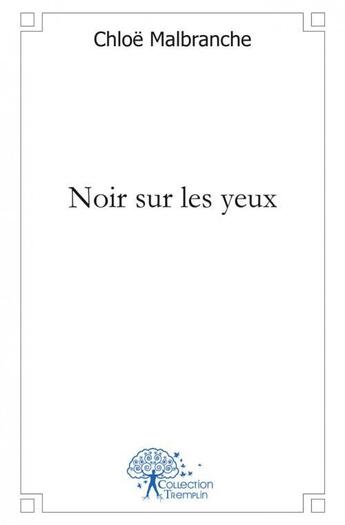 Couverture du livre « Noir sur les yeux » de Chloe Malbranche aux éditions Edilivre