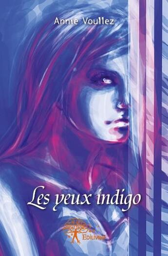 Couverture du livre « Les yeux indigo » de Annie Voullez aux éditions Edilivre