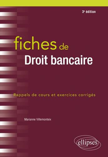 Couverture du livre « Fiches de droit bancaire ; rappels de cours et exercices corrigés (3e édition) » de Marianne Villemonteix aux éditions Ellipses