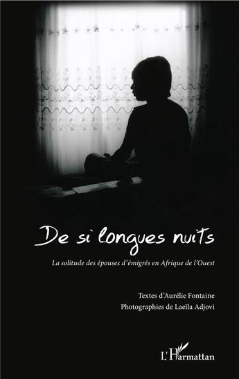 Couverture du livre « De si longues nuits ; la solitude des épouses d'émigres en Afrique de l'Ouest » de Aurelie Fontaine et Laeila Adjovi aux éditions L'harmattan