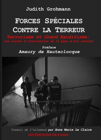 Couverture du livre « Forces spéciales contre la terreur ; terrorisme et grand banditisme : les unités d'intervention de 16 pays m'ont raconté... » de Judith Grohmann aux éditions De Passy