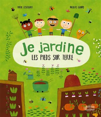 Couverture du livre « Je jardine les pieds sur terre » de Nicolas Gouny et Marie Lescroart aux éditions Ricochet