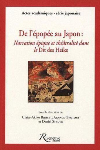 Couverture du livre « De l'épopée au Japon ; narration épique et théâtralité dans le dit des heike » de Claire Akiko Brisset aux éditions Riveneuve