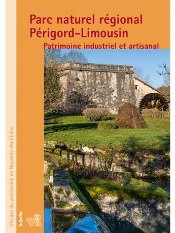 Couverture du livre « Parc naturel régional Périgord-Limousin, patrimoine industriel et artisanal » de Philippe Riviere et Florian Grollimund aux éditions Le Festin