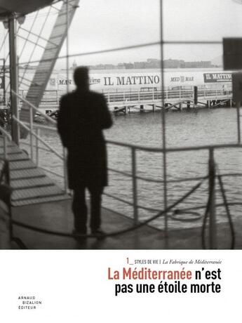 Couverture du livre « La fabrique de Méditerranée ; la Méditerranée n'est pas une étoile morte » de Fabre Thierry aux éditions Arnaud Bizalion