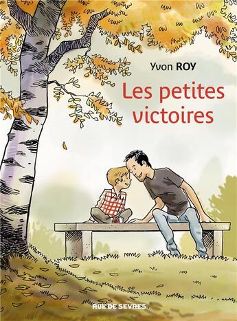 Couverture du livre « Les petites victoires » de Yvon Roy aux éditions Rue De Sevres