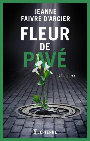 Couverture du livre « Fleur de pavé » de Jeanne Faivre D'Arcier aux éditions Delpierre