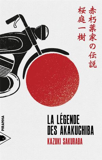 Couverture du livre « La légende des Akakuchiba » de Kazuki Sakuraba aux éditions Piranha