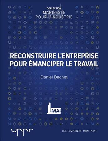 Couverture du livre « Reconstruire l'entreprise pour émanciper le travail » de Daniel Bachet aux éditions Uppr