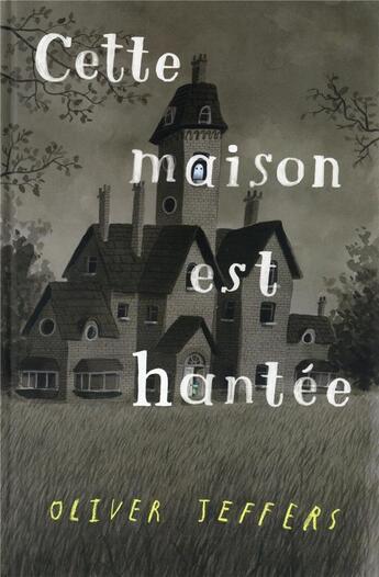 Couverture du livre « Cette maison est hantée » de Oliver Jeffers aux éditions Kaleidoscope