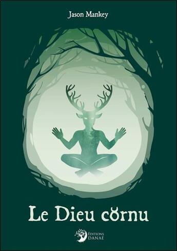 Couverture du livre « Le Dieu cornu » de Mankey Jason aux éditions Danae