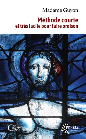 Couverture du livre « Méthode courte et très facile pour faire oraison » de Jeanne-Marie Guyon aux éditions Ephata