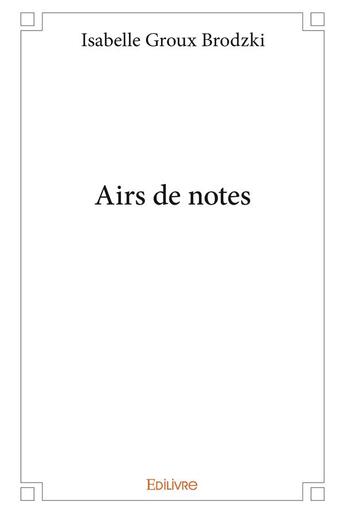 Couverture du livre « Airs de notes » de Groux Brodzki I. aux éditions Edilivre