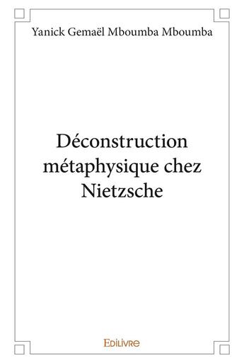 Couverture du livre « Deconstruction metaphysique chez nietzsche » de Mboumba Mboumba Y G. aux éditions Edilivre