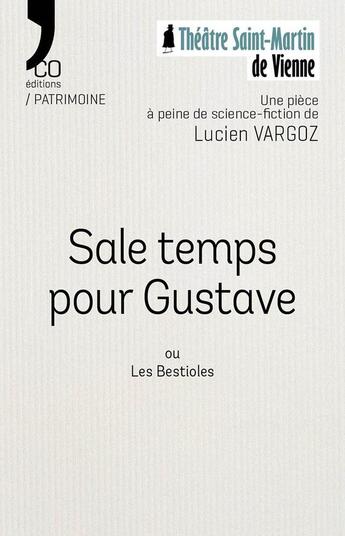 Couverture du livre « Sale temps pour Gustave : ou Les Bestioles » de Lucien Vargoz aux éditions N'co éditions