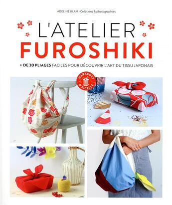 Couverture du livre « Mon atelier Furoshiki ; + de 20 pliages faciles pour découvrir l'art du tissu japonais » de Adeline Klam aux éditions Marabout