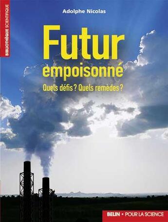 Couverture du livre « Futur empoisonné ; quels défis ? quels remèdes ? » de Adolphe Nicolas aux éditions Belin