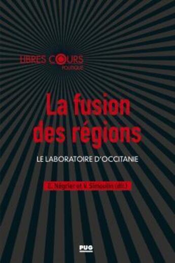 Couverture du livre « La fusion des régions ; le laboratoire d'Occitanie » de Emmanuel Negrier et Vincent Simoulin et . Collectif aux éditions Pu De Grenoble