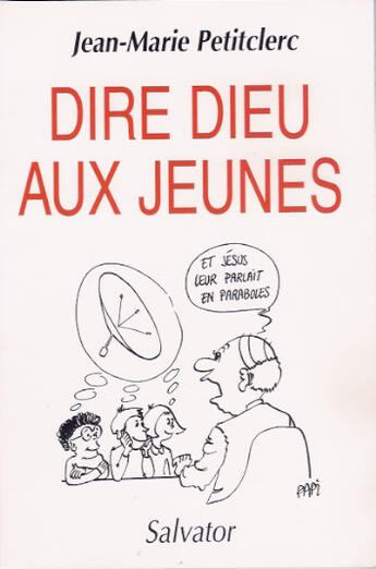 Couverture du livre « Dire Dieu aux jeunes » de Petitclerc J-M. aux éditions Salvator