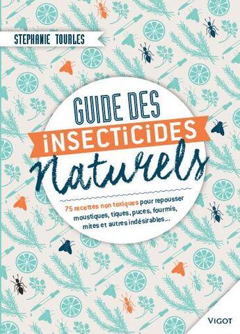 Couverture du livre « Guides des insecticides naturels » de Stephanie Tourles aux éditions Vigot