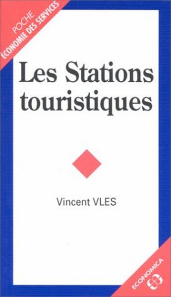 Couverture du livre « STATIONS TOURISTIQUES (LES) » de Vincent Vlès aux éditions Economica